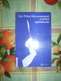 Max Weber-ETICA PROTESTANTA SI SPIRITUL CAPITALISMULUI foto