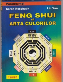 SARAH ROSSBACH, LIN YUN - FENG SHUI SI ARTA CULORILOR foto