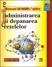 MANUALUL NETWORK+ PENTRU ADMINISTRAREA SI DEPANAREA RETELELOR (CD INCLUS) - 106960 foto