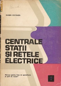 Centrale statii si retele electrice - vol.1 - Eugen Potolea foto