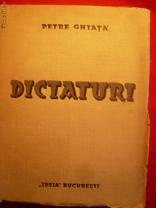 PETRE GHIATA - DICTATURI - 1938 ,PRIMA EDITIE foto mare