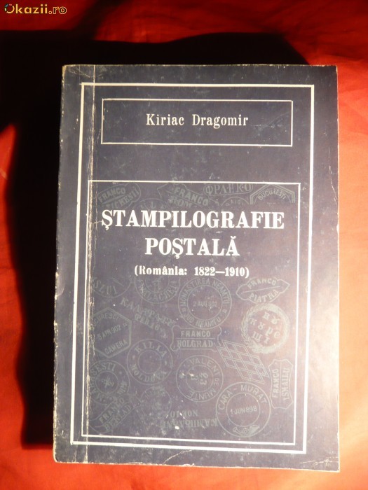 Kiriac Dragomir - Stampilografie Postala -Romania 1822-1910 foto mare