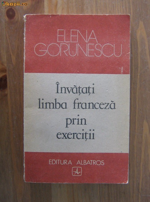 Elena Gorunescu - Invatati limba franceza prin exercitii foto mare