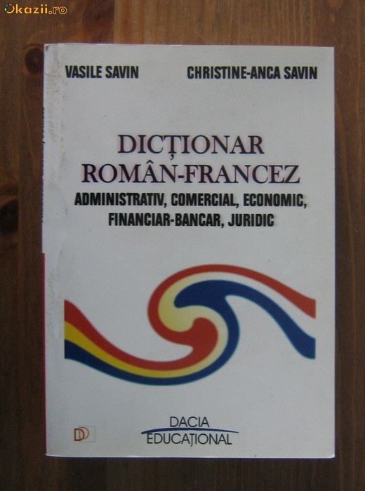 Vasile Savin - Dictionar roman-francez (administrativ, comercial, economic, financiar-bancar, juridic) foto mare