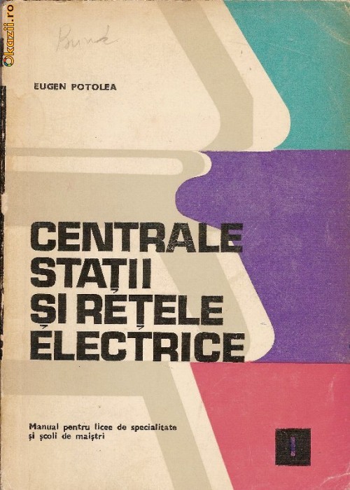 Centrale statii si retele electrice - vol.1 - Eugen Potolea foto mare