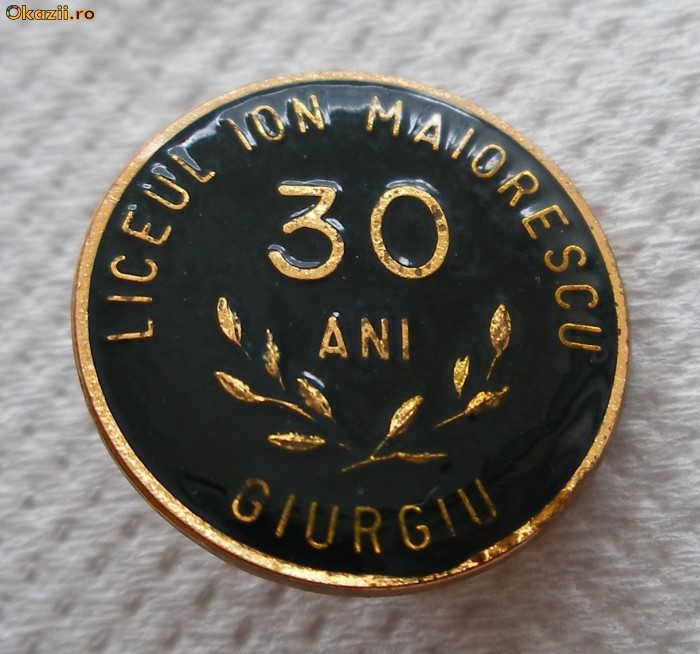 Insigna Liceul Ion Maiorescu - 30 ani - Giurgiu foto mare
