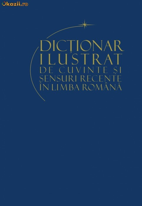 Dictionar ilustrat de cuvinte si sensuri recente ale limbii romane - 120638 foto mare