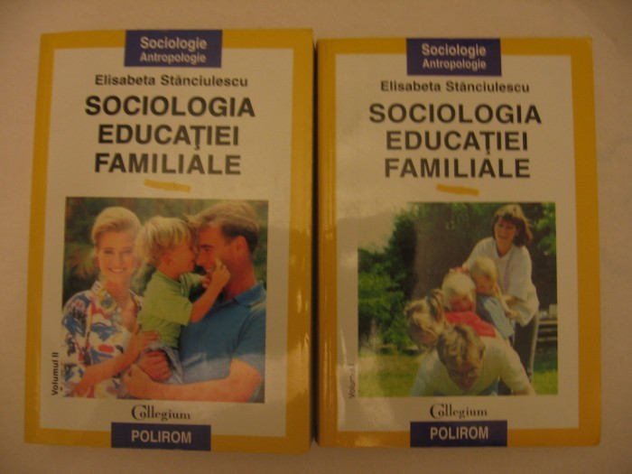 ELISABETA STANCIULESCU - SOCIOLOGIA EDUCATIEI FAMILIALE {2 vol} foto mare