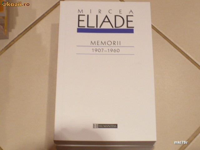 Mircea Eliade - Memorii 1907-1960 foto mare